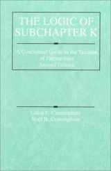 9780314233646-0314233644-The Logic of Subchapter K: A Conceptual Guide to the Taxation of Partnerships (American Casebook Series)