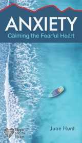 9781628629859-1628629851-Anxiety: Calming the Fearful Heart (Hope for the Heart)