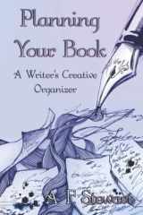 9781999065980-1999065980-Planning Your Book: A Writer's Creative Organizer