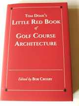9780990708636-0990708632-Tom Doak's Little Red Book of Golf Course Architecture