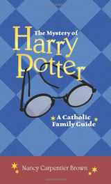 9781592763986-1592763987-The Mystery of Harry Potter: A Catholic Family Guide