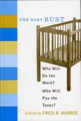 9780742538542-0742538540-The Baby Bust: Who Will Do the Work? Who Will Pay the Taxes?