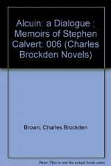 9780873383288-0873383281-Alcuin: A Dialogue; Memoirs of Stephen Calvert (Novels and Related Works of Charles Brockden Brown)