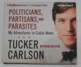 9781593552961-1593552963-Politicians, Partisans, and Parasites: My Adventures in Cable News
