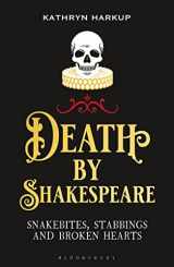 9781472958204-1472958209-Death By Shakespeare: Snakebites, Stabbings and Broken Hearts (Bloomsbury Sigma)
