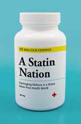 9781786068255-1786068257-A Statin Nation: Damaging Millions in a Brave New Post-health World