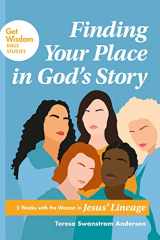 9781641584692-1641584696-Finding Your Place in God’s Story: 5 Weeks with the Women in Jesus’ Lineage (Get Wisdom Bible Studies)