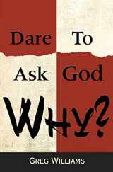9781943658305-1943658307-Dare To Ask God Why?