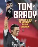 9781493052226-1493052225-Tom Brady: A Celebration of Greatness on the Gridiron