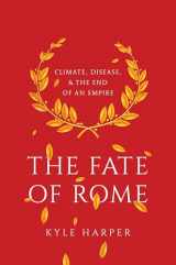 9780691166834-0691166838-The Fate of Rome: Climate, Disease, and the End of an Empire (The Princeton History of the Ancient World, 2)