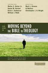 9780310276555-0310276551-Four Views on Moving Beyond the Bible to Theology (Counterpoints: Bible and Theology)