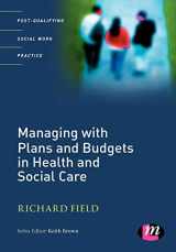 9781844451340-1844451348-Managing with Plans and Budgets in Health and Social Care (Post-Qualifying Social Work Practice Series)