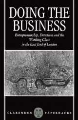 9780198258322-0198258321-Doing the Business: Entrepreneurship, the Working Class, and Detectives in the East End of London (Clarendon Paperbacks)
