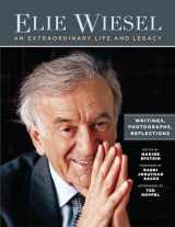 9781942134572-1942134576-Elie Wiesel, An Extraordinary Life and Legacy: Writings, Photographs and Reflections (Moment Books)