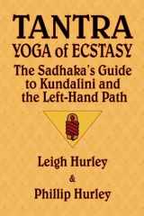 9780983784722-0983784728-Tantra, Yoga of Ecstasy: The Sadhaka's Guide to Kundalini and the Left-Hand Path