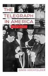 9781421407470-1421407477-The Telegraph in America, 1832–1920 (Johns Hopkins Studies in the History of Technology)