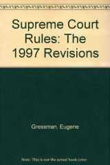 9780871797865-0871797860-Supreme Court Rules: The 1997 Revisions