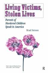 9780895032300-0895032309-Living Victims, Stolen Lives: Parents of Murdered Children Speak to America (Death, Value and Meaning Series)