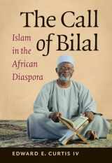 9781469618111-1469618117-The Call of Bilal: Islam in the African Diaspora (Islamic Civilization and Muslim Networks)