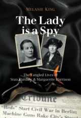 9781853981913-1853981915-The Lady Is A Spy: The Tangled Lives of Stan Harding and Marguerite Harrison