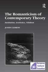 9780754608752-0754608751-The Romanticism of Contemporary Theory: Institution, Aesthetics, Nihilism (Studies in European Cultural Transition)