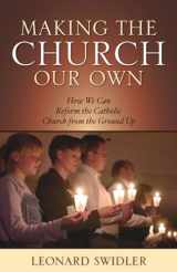 9781580512152-1580512151-Making the Church Our Own: How We Can Reform the Catholic Church from the Ground Up