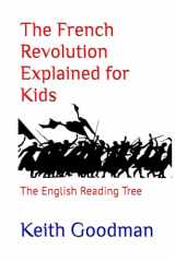 9781729237823-1729237827-The French Revolution Explained for Kids: The English Reading Tree
