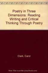 9780838823668-0838823661-Poetry in Three Dimensions: Reading Writing and Critical Thinking Through Poetry