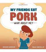 9781988779119-1988779111-My friends eat pork...What about me?: (Islamic books for kids)