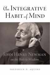 9780875804521-0875804527-An Integrative Habit of Mind: John Henry Newman on the Path to Wisdom