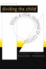 9780674212954-0674212959-Dividing the Child: Social and Legal Dilemmas of Custody