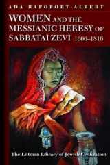 9781904113843-1904113842-Women and the Messianic Heresy of Sabbatai Zevi, 1666-1816 (The Littman Library of Jewish Civilization)