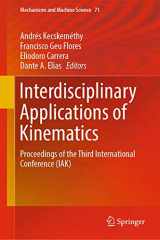9783030164225-3030164225-Interdisciplinary Applications of Kinematics: Proceedings of the Third International Conference (IAK) (Mechanisms and Machine Science, 71)