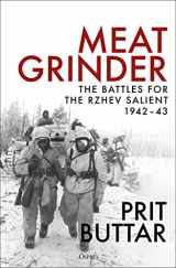 9781472851819-1472851811-Meat Grinder: The Battles for the Rzhev Salient, 1942–43