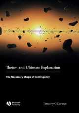 9781405169691-1405169699-Theism and Ultimate Explanation: The Necessary Shape of Contingency