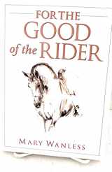 9781570761447-1570761442-For the Good of the Rider