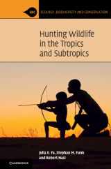 9781107117570-1107117577-Hunting Wildlife in the Tropics and Subtropics (Ecology, Biodiversity and Conservation)