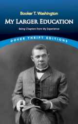 9780486493183-0486493180-My Larger Education: Being Chapters from My Experience (Dover Thrift Editions: Black History)