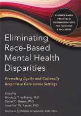 9781684031962-1684031966-Eliminating Race-Based Mental Health Disparities: Promoting Equity and Culturally Responsive Care across Settings