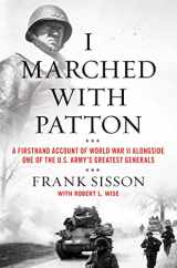 9780063019478-0063019477-I Marched with Patton: A Firsthand Account of World War II Alongside One of the U.S. Army's Greatest Generals