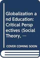 9780415920483-0415920485-Globalization and Education: Critical Perspectives (Social Theory, Education and Cultural Change)
