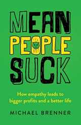 9780997050837-0997050837-Mean People Suck: How Empathy Leads to Bigger Profits and a Better Life