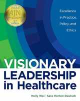 9781646480210-164648021X-Visionary Leadership in Healthcare: Excellence in Practice, Policy, and Ethics, Paperback