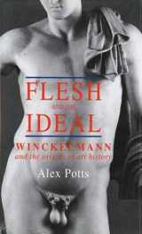 9780300058130-0300058136-Flesh and the Ideal: Winckelmann and the Origins of Art History