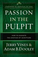 9780802418388-0802418384-Passion in the Pulpit: How to Exegete the Emotion of Scripture