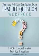 9781957426013-1957426012-Pharmacy Technician Certification Exam Practice Question Workbook: 1,000 Comprehensive Practice Questions (2022 Edition)