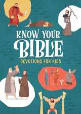 9781636096087-1636096085-Know Your Bible: Devotions for Kids