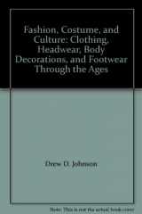 9781414498478-1414498470-Fashion, Costume, and Culture: Clothing, Headwear, Body Decorations, and Footwear Through the Ages