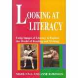 9780435088989-043508898X-LOOKING AT LITERACY: USING IMAGES OF LITERACY TO EXPLORE THE WORLD OF READING AND WRITING