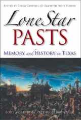 9781585445639-1585445630-Lone Star Pasts: Memory and History in Texas (Elma Dill Russell Spencer Series in the West and Southwest)